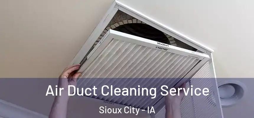 Air Duct Cleaning Service Sioux City - IA
