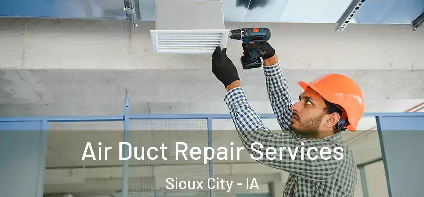  Air Duct Repair Services Sioux City - IA