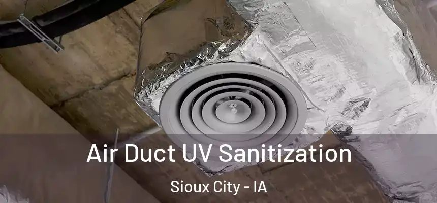  Air Duct UV Sanitization Sioux City - IA