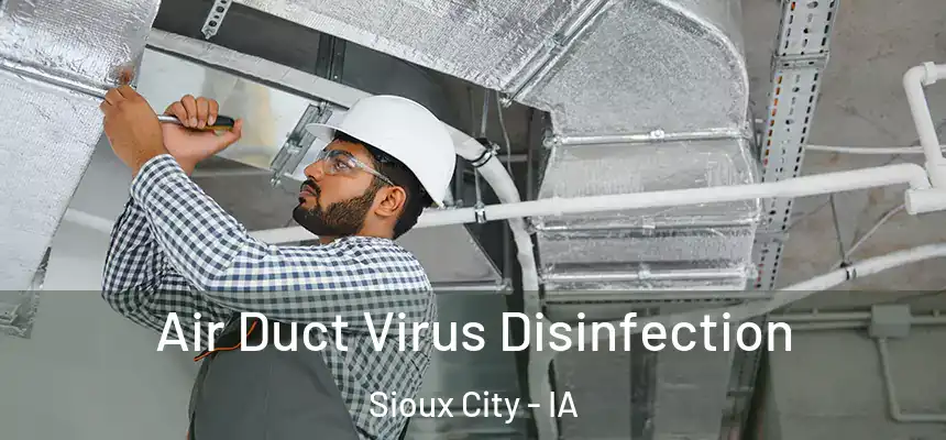  Air Duct Virus Disinfection Sioux City - IA