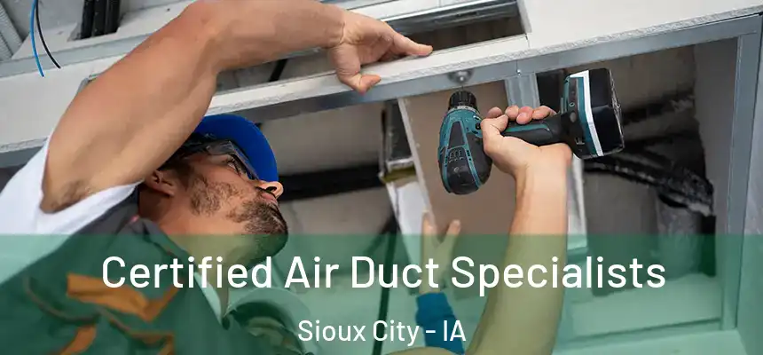  Certified Air Duct Specialists Sioux City - IA