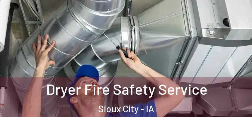  Dryer Fire Safety Service Sioux City - IA