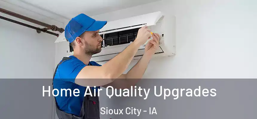  Home Air Quality Upgrades Sioux City - IA