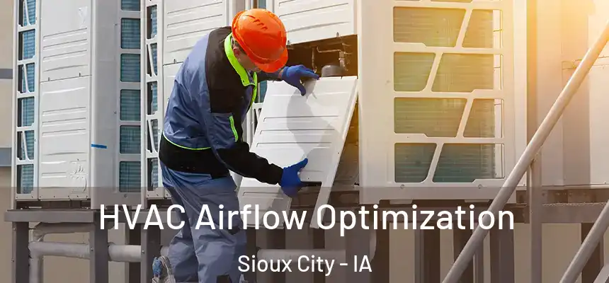 HVAC Airflow Optimization Sioux City - IA