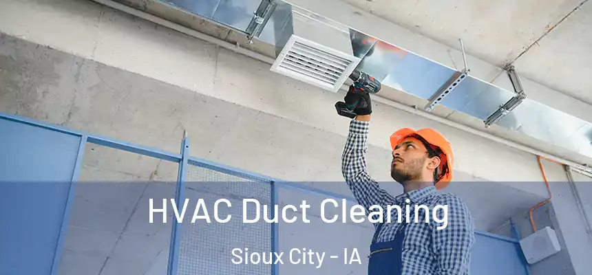  HVAC Duct Cleaning Sioux City - IA