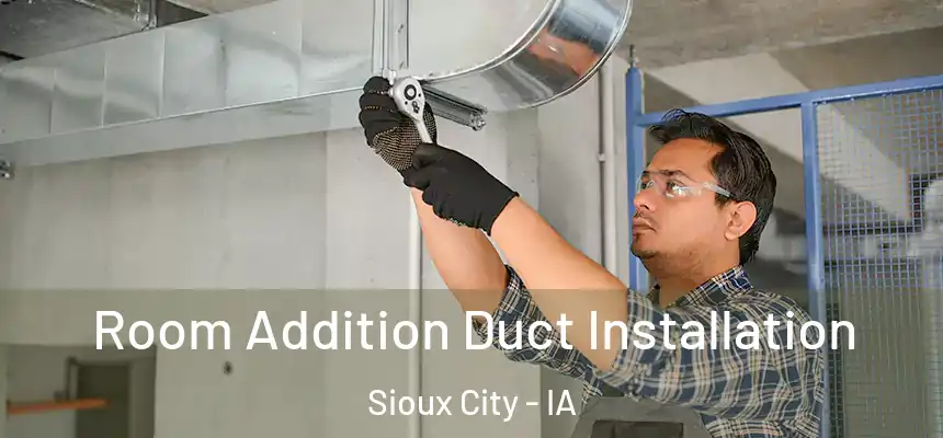  Room Addition Duct Installation Sioux City - IA