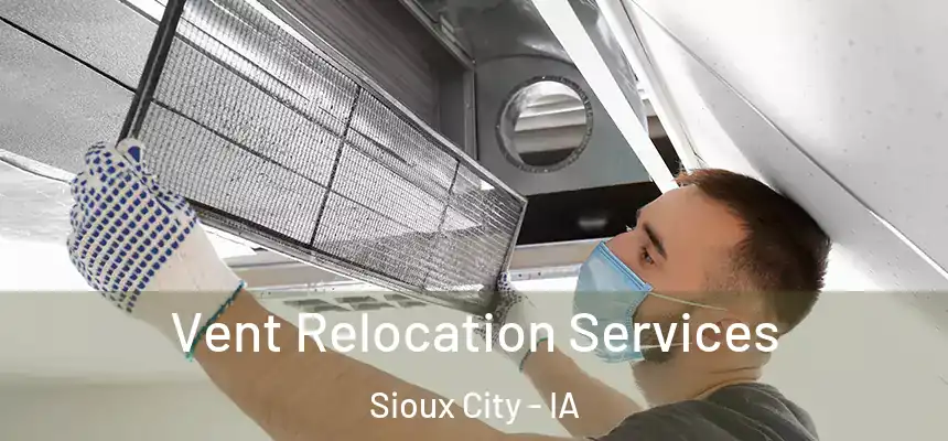  Vent Relocation Services Sioux City - IA
