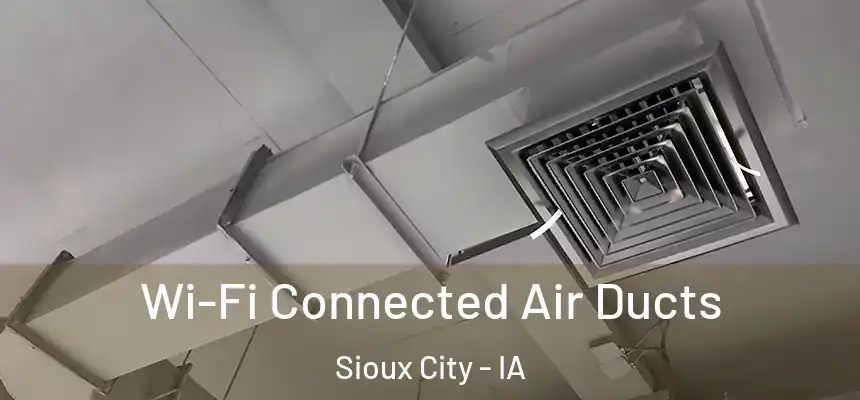  Wi-Fi Connected Air Ducts Sioux City - IA